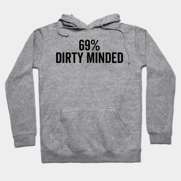 69% Dirty Minded Hoodie by Frank Ring