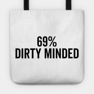 69% Dirty Minded Tote