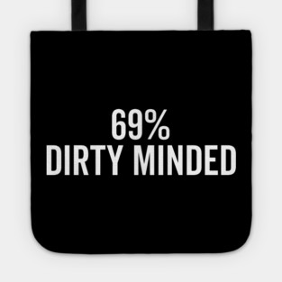69% Dirty Minded Tote