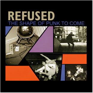 Refused The Shape Of Punk Posters and Art