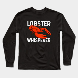 Lobster Pet Whisperer Apparel Funny Lobster Long Sleeve T-Shirt