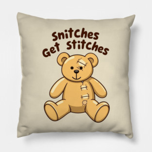 Snitches Get Stitches Pillow