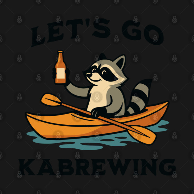 Kayaking Raccoon Says Let's Go Kabrewing kayak design by Luxinda