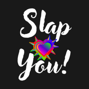 Slap you T-Shirt