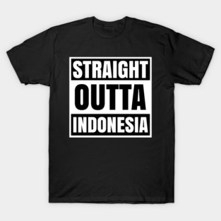 Straight Outta Indonesia T-Shirt