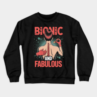 Back Surgery Bionic And Fabulous Fun Get Well Crewneck Sweatshirt