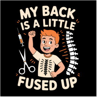 Back Surgery My Back Is A Little Fused Up Fun Get Well Posters and Art