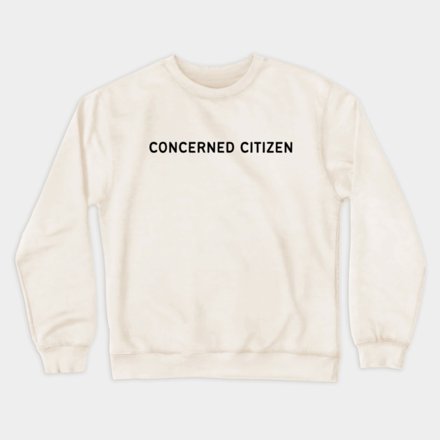 Concerned Citizen Crewneck Sweatshirt by casualteesinc