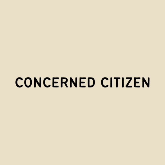 Concerned Citizen by casualteesinc