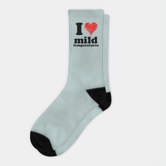 I Love Mild Temperatures Socks by casualteesinc