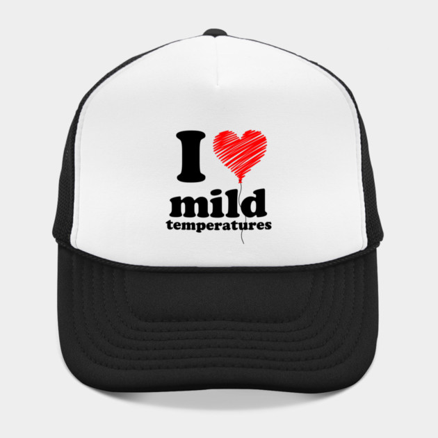I Love Mild Temperatures by casualteesinc