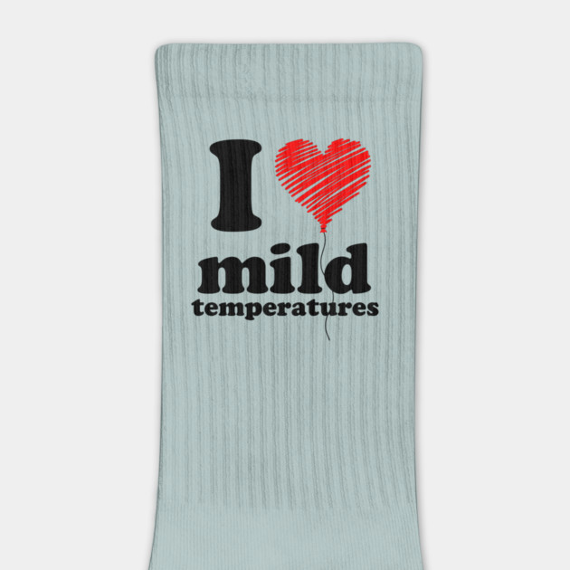 I Love Mild Temperatures by casualteesinc