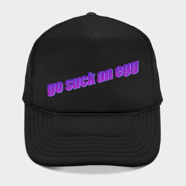 Go Suck An Egg by casualteesinc