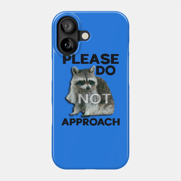 Please Do Not Approach Phone Case by casualteesinc