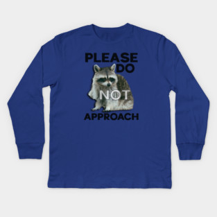 Please Do Not Approach Kids Long Sleeve T-Shirt