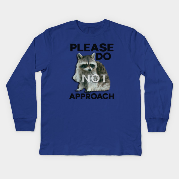 Please Do Not Approach Kids Long Sleeve T-Shirt by casualteesinc