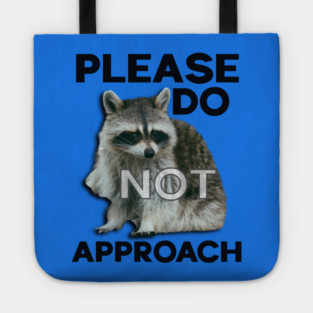 Please Do Not Approach Tote