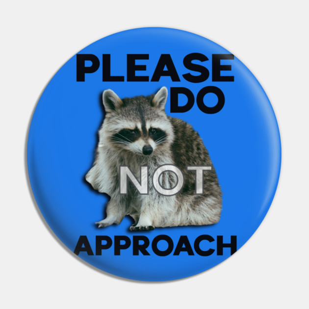 Please Do Not Approach Pin by casualteesinc