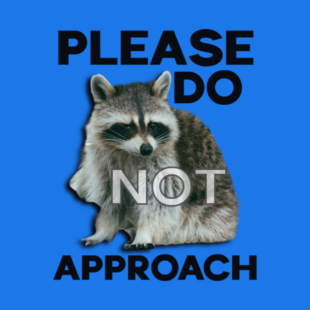 Please Do Not Approach by casualteesinc