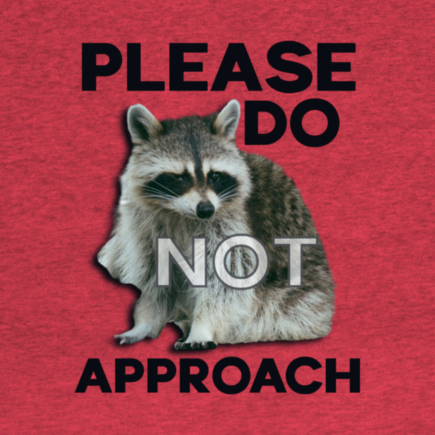 Please Do Not Approach by casualteesinc