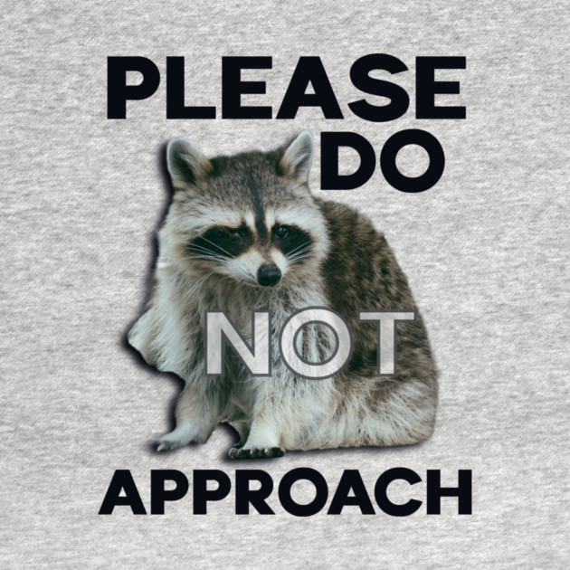 Please Do Not Approach by casualteesinc