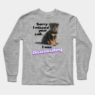 Disassociating Dog Long Sleeve T-Shirt