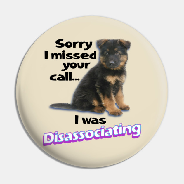 Disassociating Dog Pin by casualteesinc