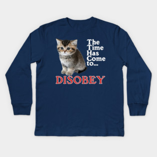 The Time Has Come to Disobey Kids Long Sleeve T-Shirt