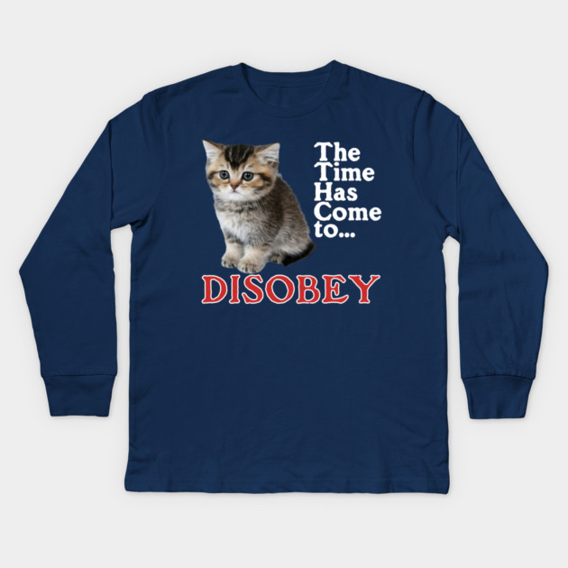 The Time Has Come to Disobey Kids Long Sleeve T-Shirt by casualteesinc
