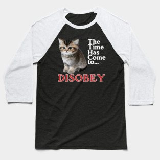 The Time Has Come to Disobey Baseball T-Shirt