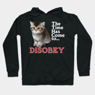 The Time Has Come to Disobey Hoodie