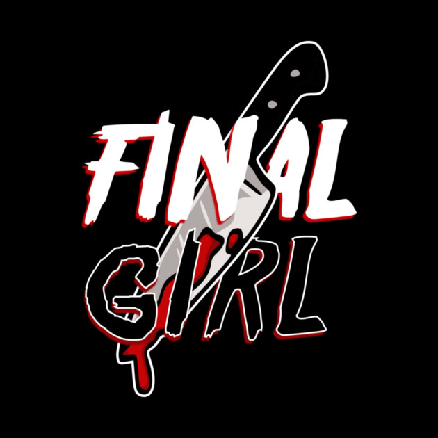Final Girl by casualteesinc