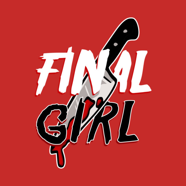 Final Girl by casualteesinc