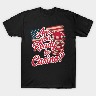 are You Ready to Casino T-Shirt