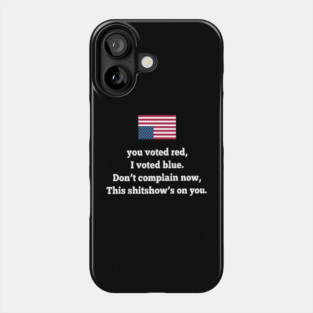 YOU VOTED RED I VOTED BLUE Phone Case
