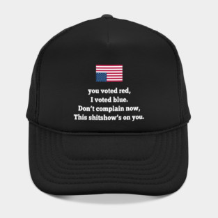 YOU VOTED RED I VOTED BLUE Hat