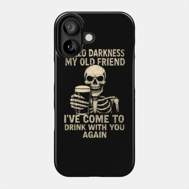 Hello Darkness My Old Friend Introvert Alcohol Drinking Sarcasm Phone Case by Anticorporati