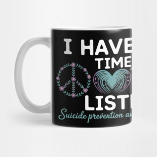 I Have Time To Listen Your Life Matters Suicide Awareness Mug