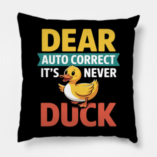 Dear Autocorrect It's Never Duck Texting Mishap Joke Pillow