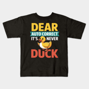 Dear Autocorrect It's Never Duck Texting Mishap Joke Kids T-Shirt