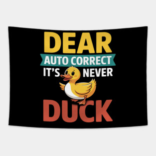 Dear Autocorrect It's Never Duck Texting Mishap Joke Tapestry