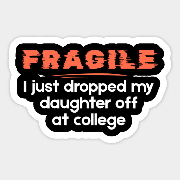 Dropping Daughter Off At College Parents Magnet by The WYLD Tribe