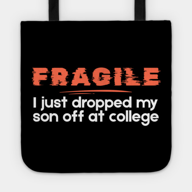 I Just Dropped My Son Off At College Tote by The WYLD Tribe