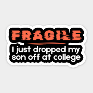 I Just Dropped My Son Off At College Sticker