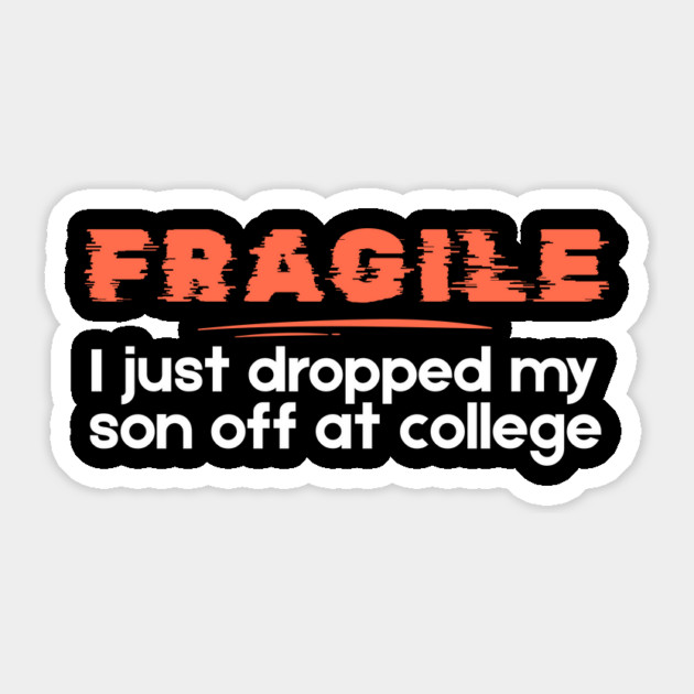 I Just Dropped My Son Off At College Sticker by The WYLD Tribe