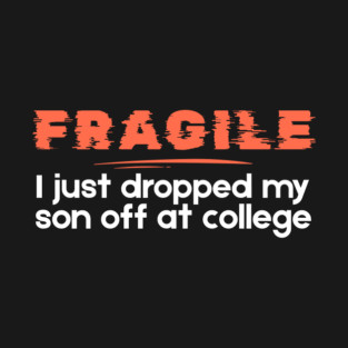 I Just Dropped My Son Off At College T-Shirt