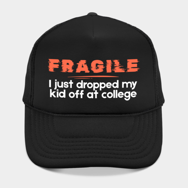 Fragile Just Dropped My Kid Off At College by The WYLD Tribe