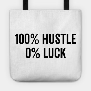 100% Hustle 0% Luck Tote