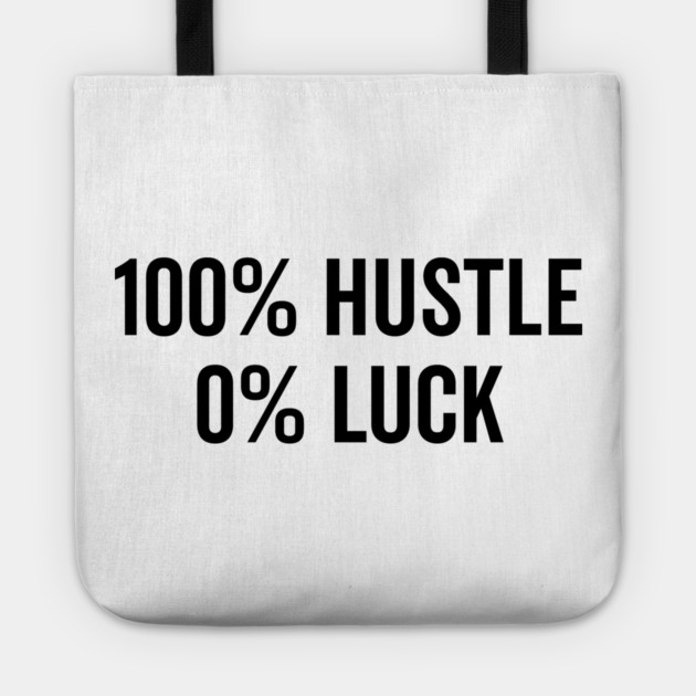 100% Hustle 0% Luck Tote by Frank Ring