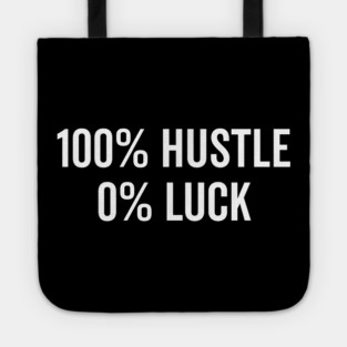 100% Hustle 0% Luck Tote